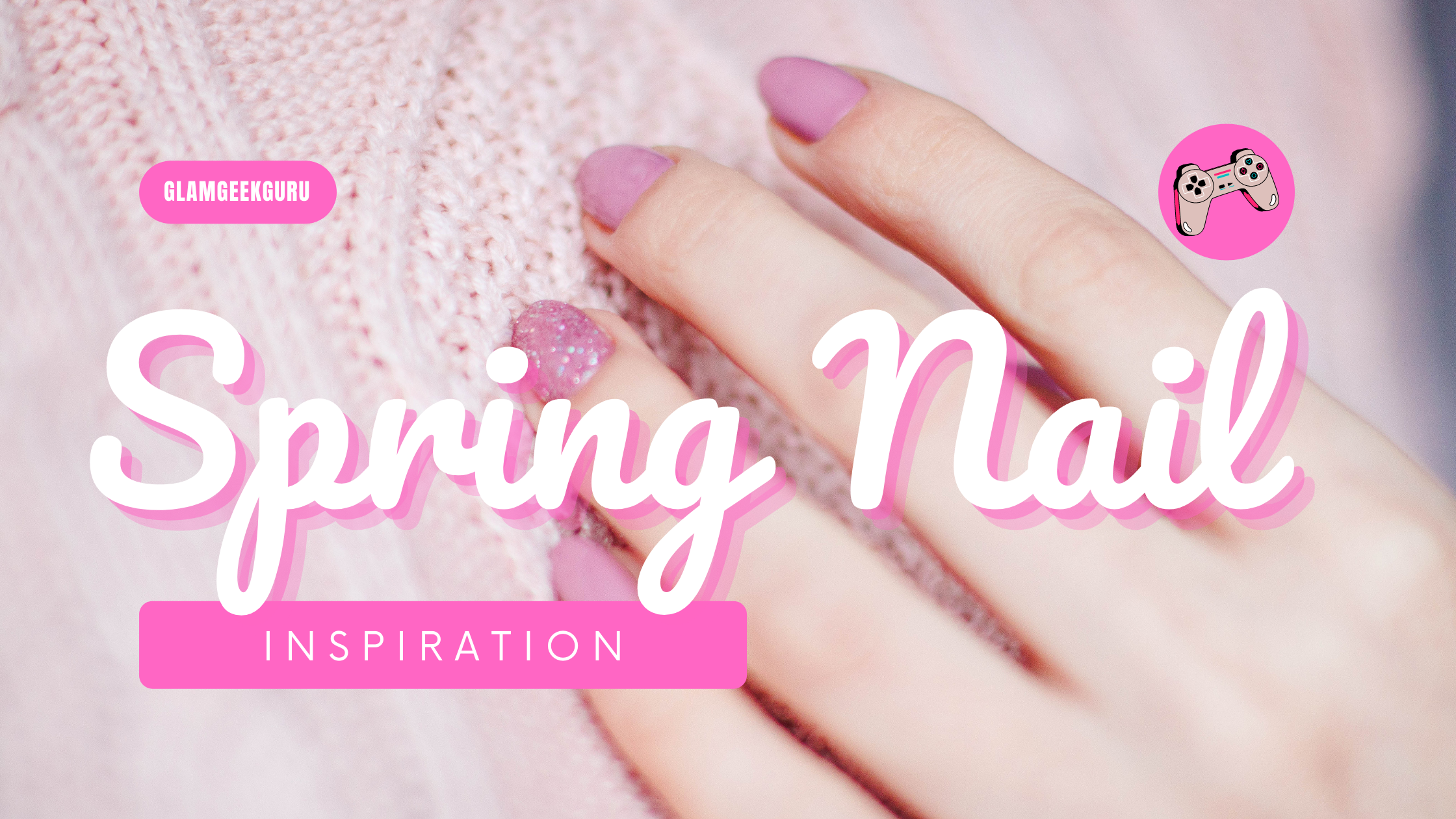 Spring Nail Inspiration