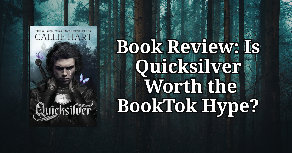 Book Review: Is Quicksilver Worth the BookTok Hype?